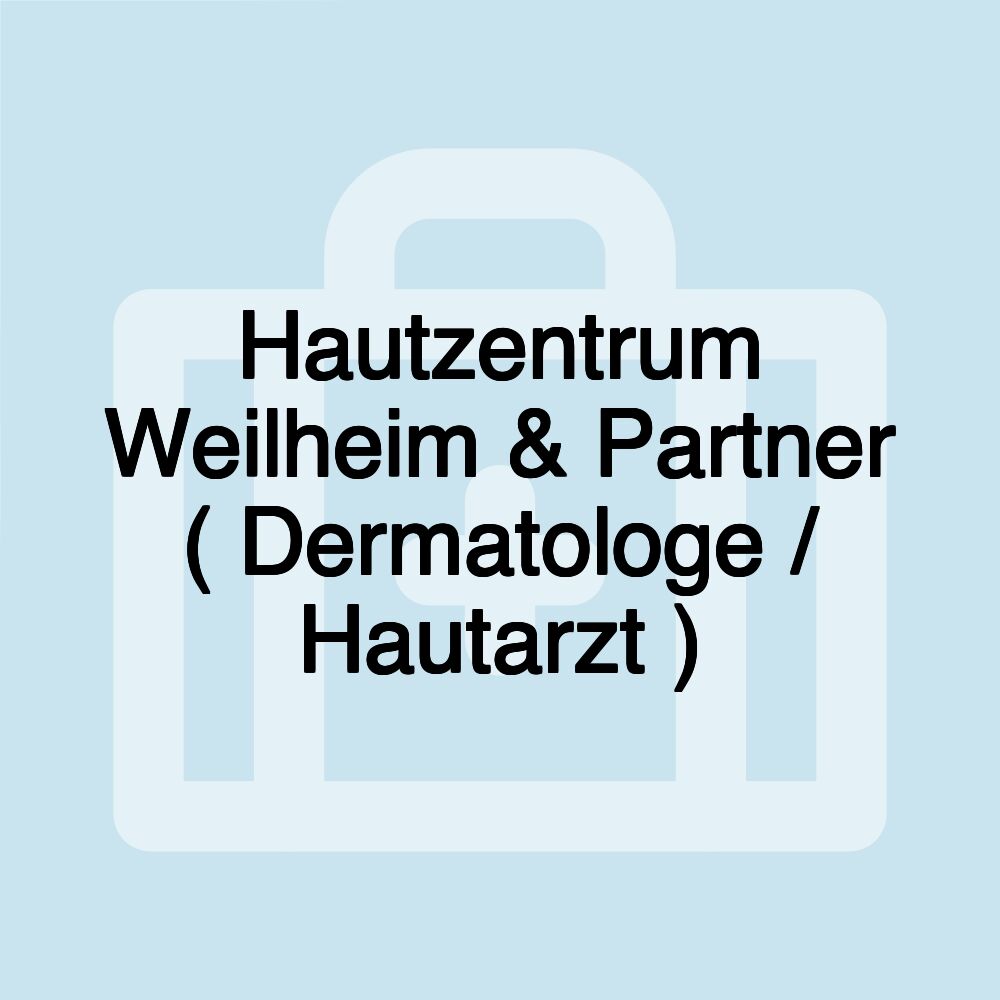 Hautzentrum Weilheim & Partner ( Dermatologe / Hautarzt )