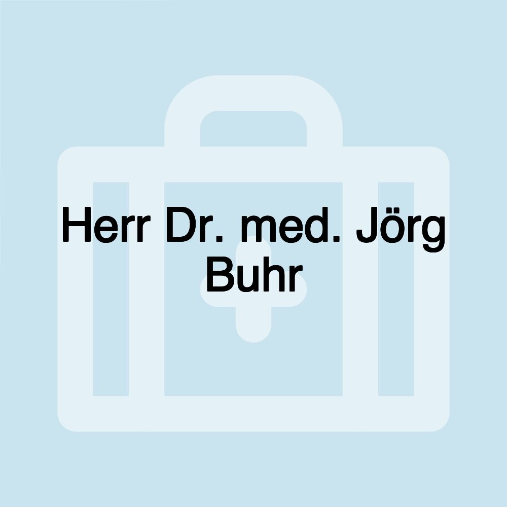 Herr Dr. med. Jörg Buhr