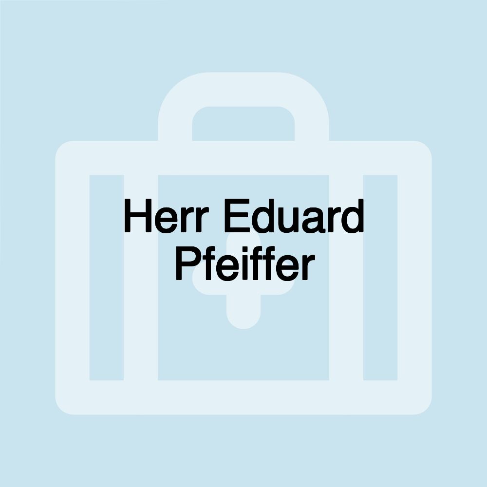 Herr Eduard Pfeiffer