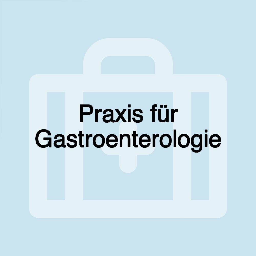 Praxis für Gastroenterologie