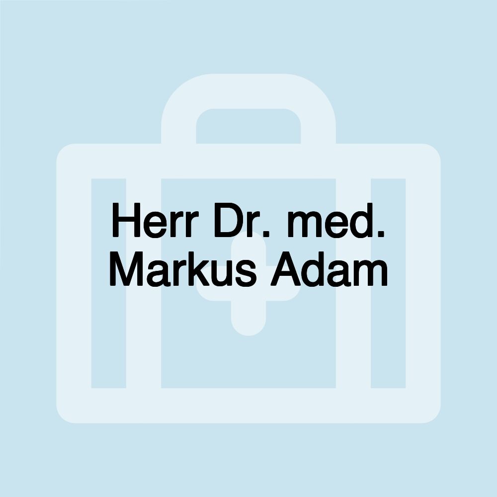 Herr Dr. med. Markus Adam