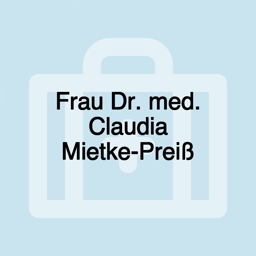 Frau Dr. med. Claudia Mietke-Preiß