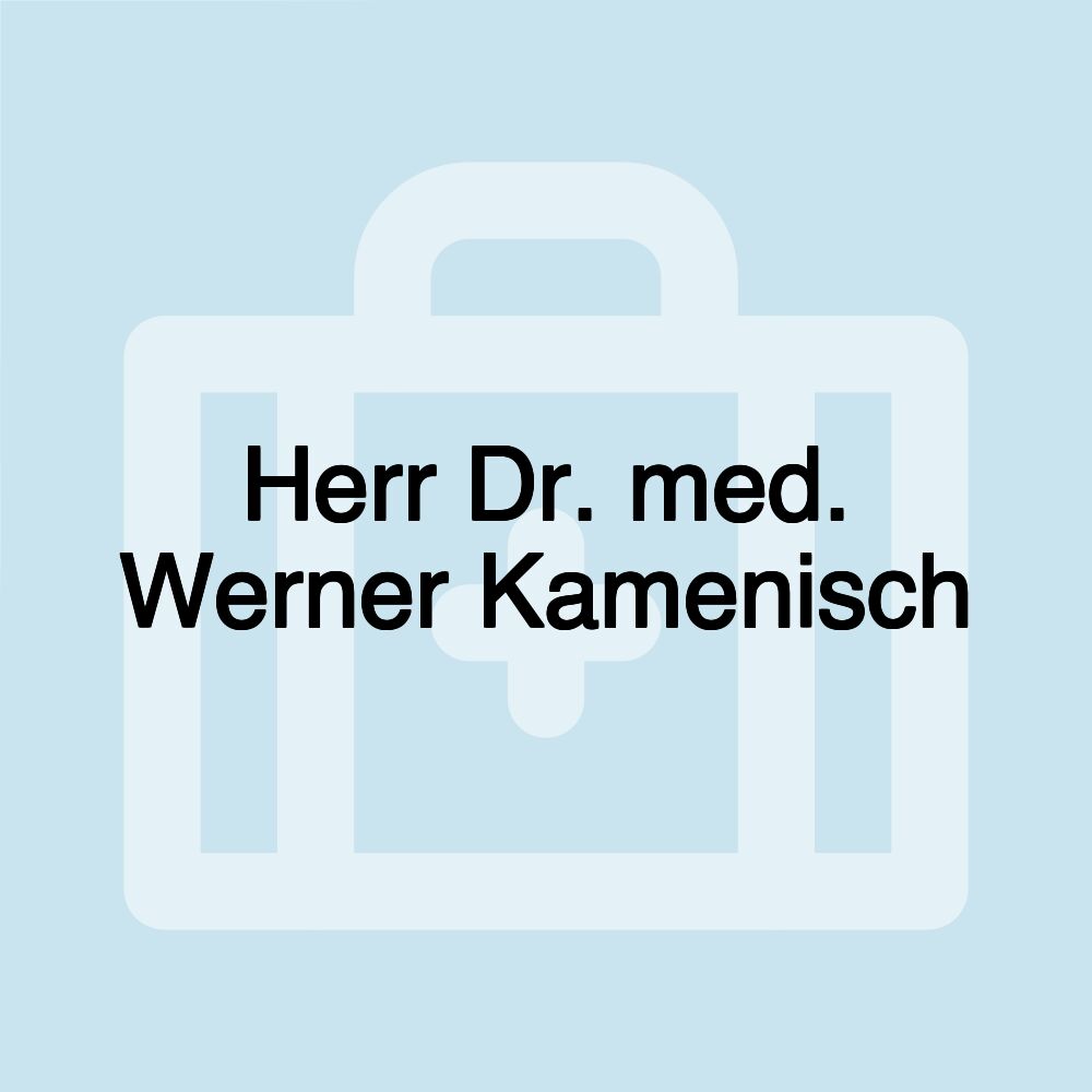 Herr Dr. med. Werner Kamenisch