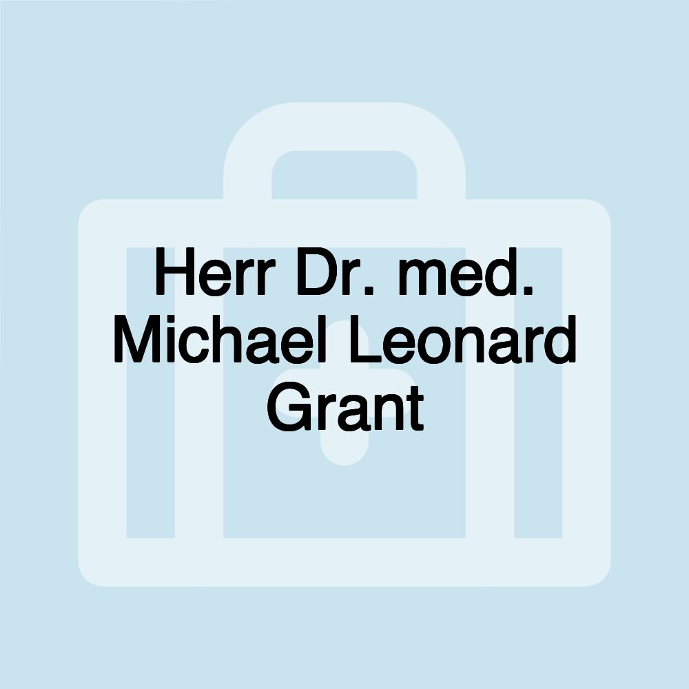 Herr Dr. med. Michael Leonard Grant