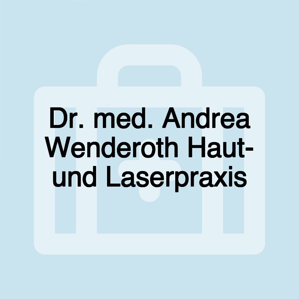 Dr. med. Andrea Wenderoth Haut- und Laserpraxis