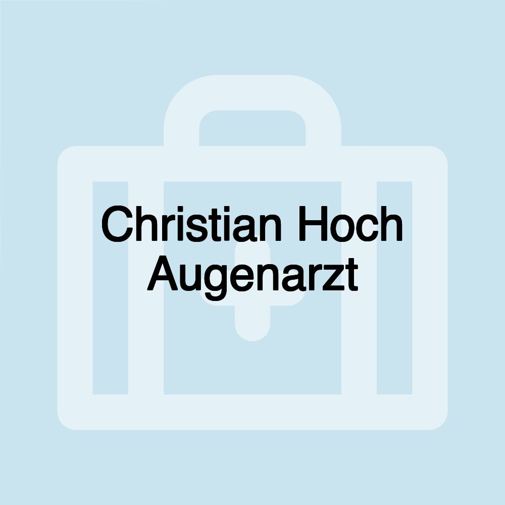 Christian Hoch Augenarzt