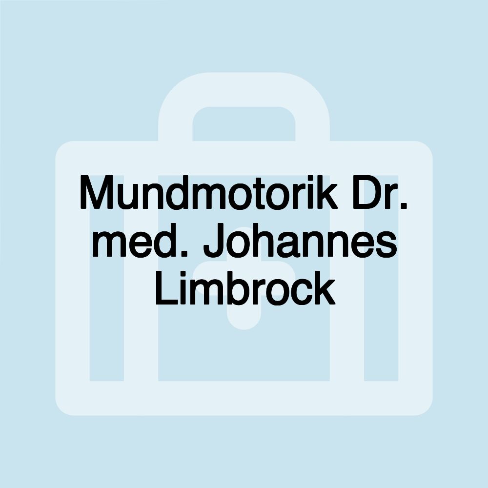 Mundmotorik Dr. med. Johannes Limbrock