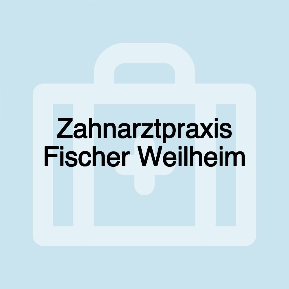 Zahnarztpraxis Fischer Weilheim