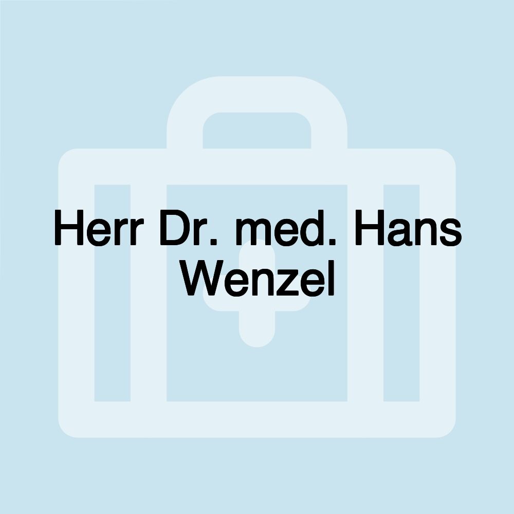 Herr Dr. med. Hans Wenzel