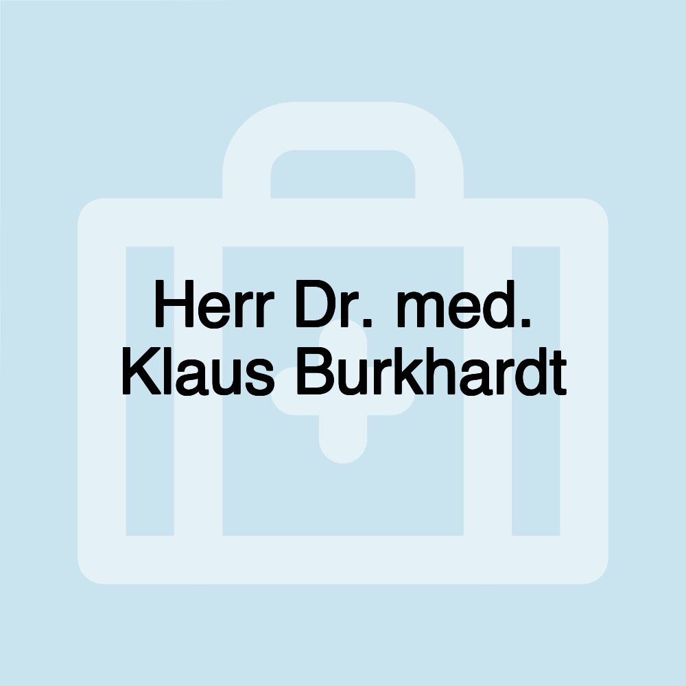 Herr Dr. med. Klaus Burkhardt