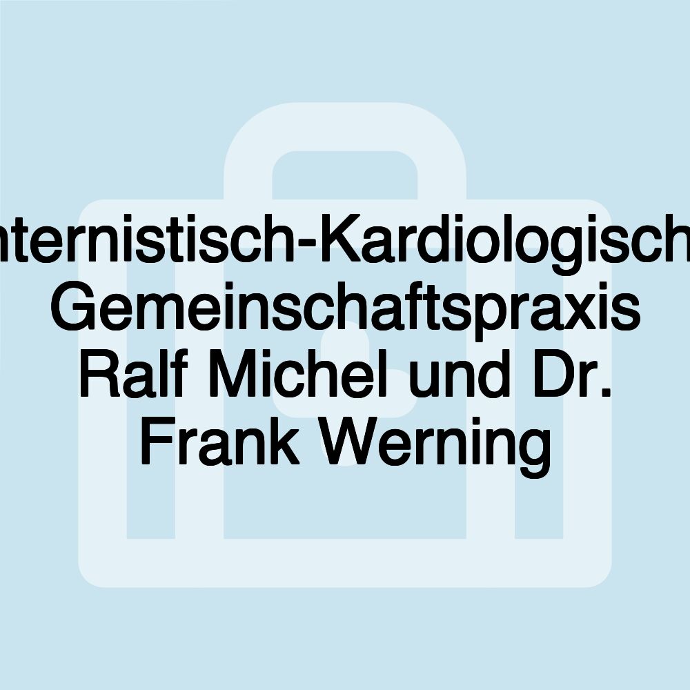 Internistisch-Kardiologische Gemeinschaftspraxis Ralf Michel und Dr. Frank Werning