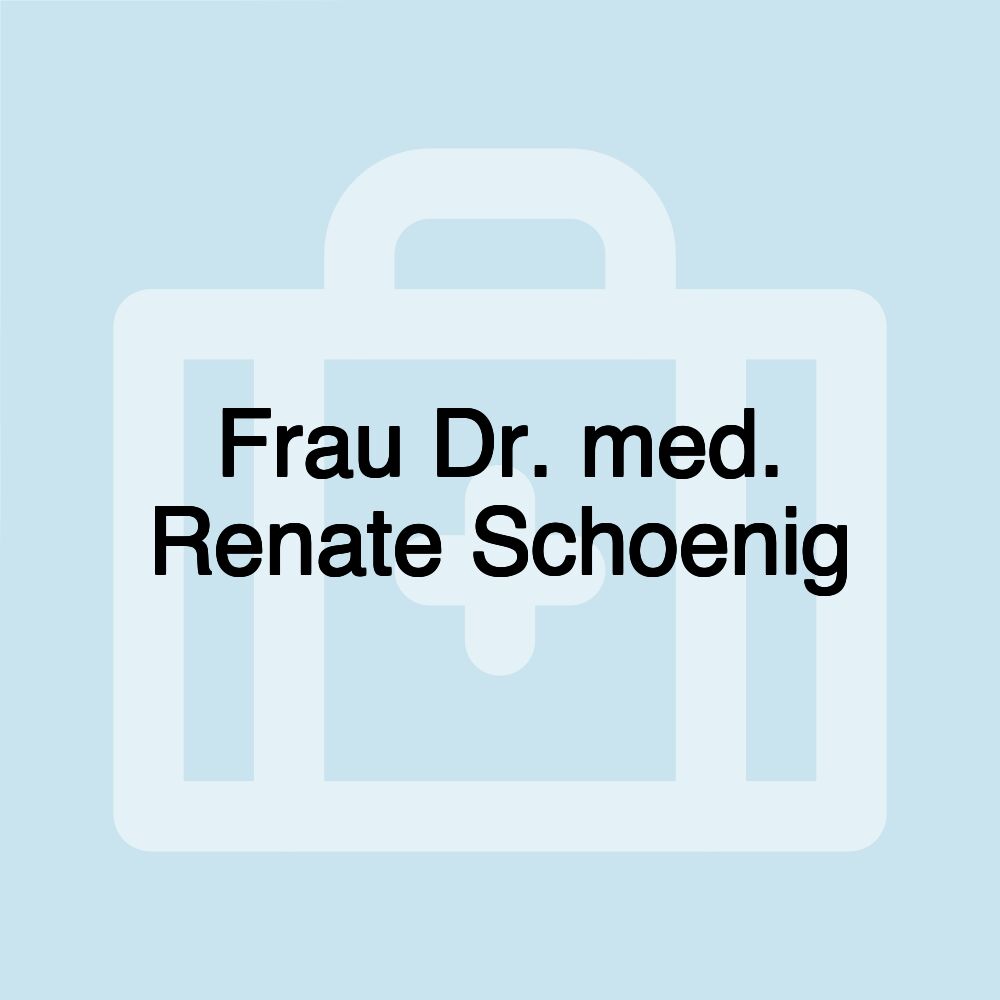 Frau Dr. med. Renate Schoenig