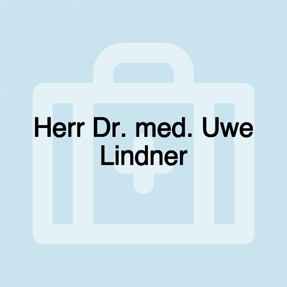 Herr Dr. med. Uwe Lindner