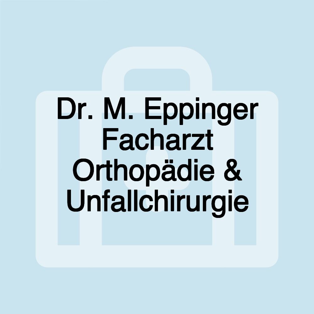 Dr. M. Eppinger Facharzt Orthopädie & Unfallchirurgie