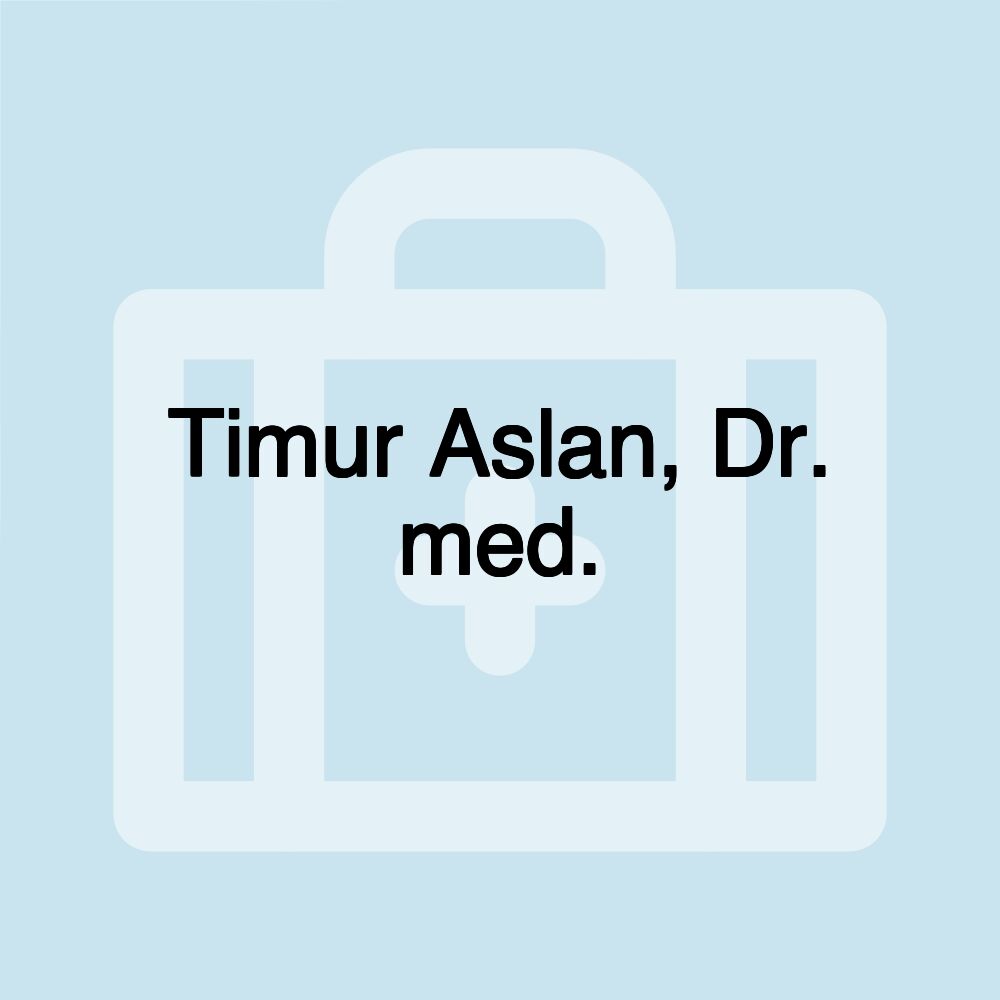 Timur Aslan, Dr. med.