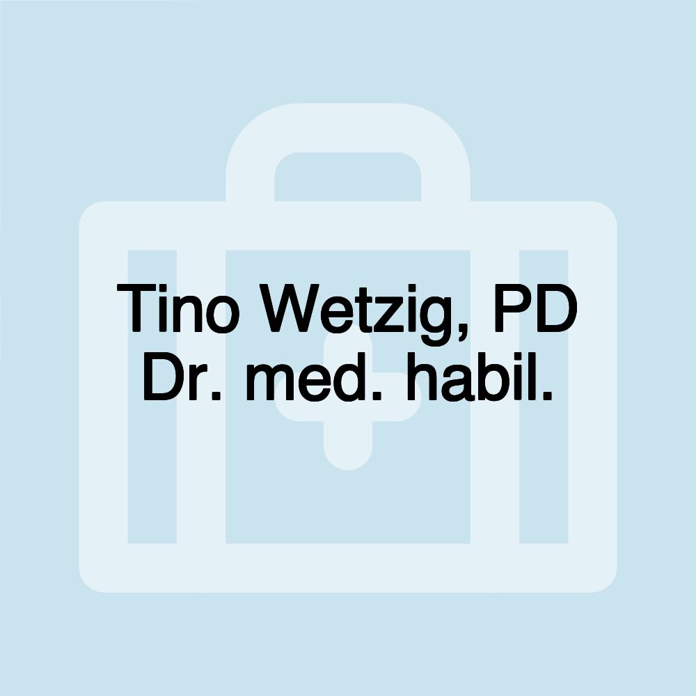 Tino Wetzig, PD Dr. med. habil.