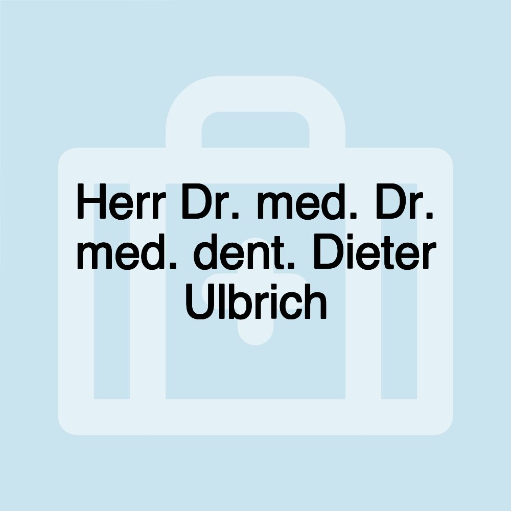 Herr Dr. med. Dr. med. dent. Dieter Ulbrich