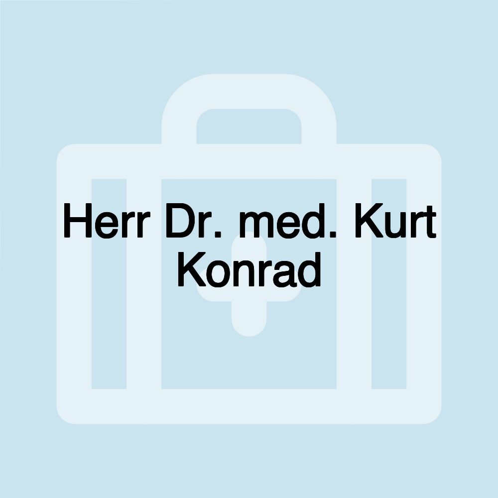 Herr Dr. med. Kurt Konrad