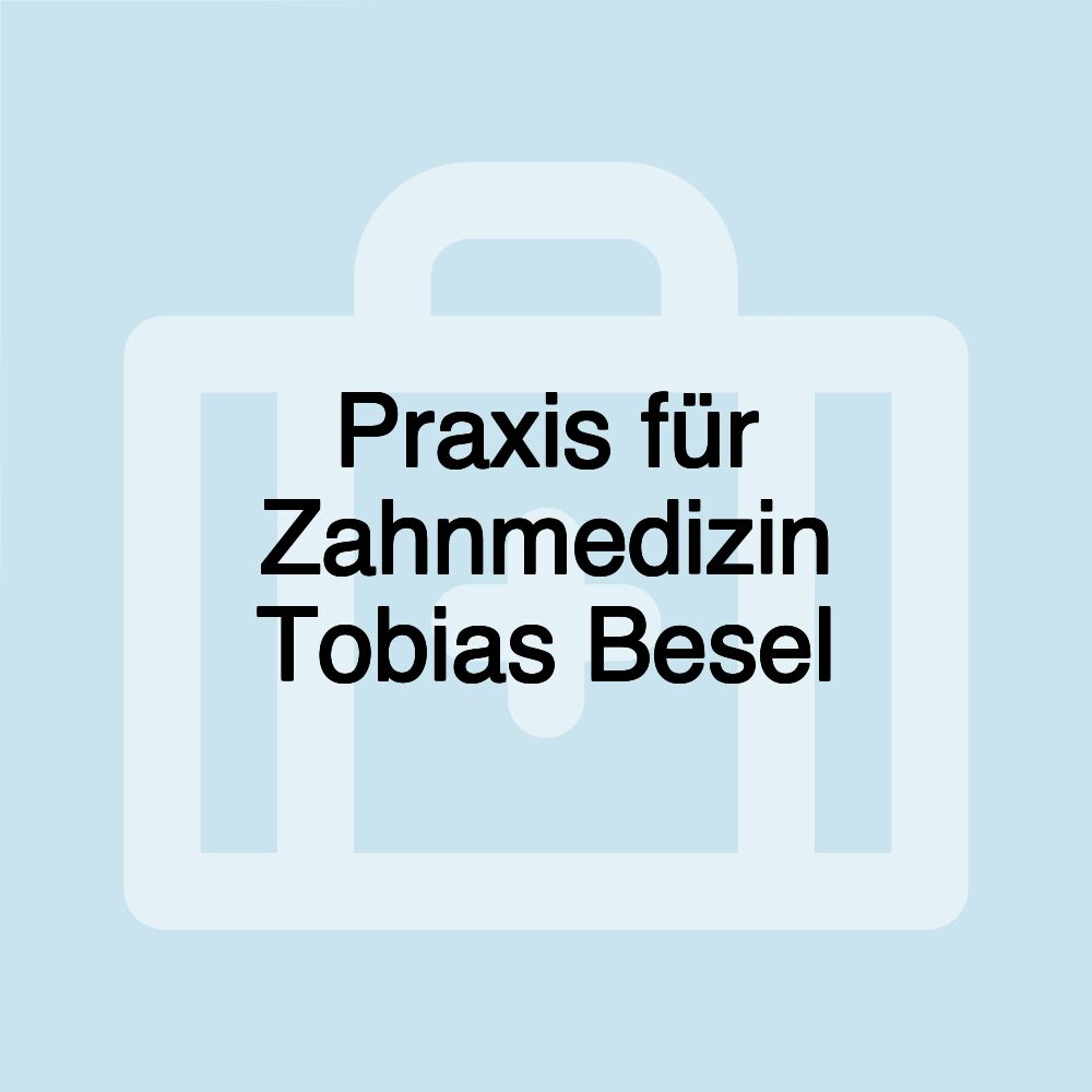 Praxis für Zahnmedizin Tobias Besel