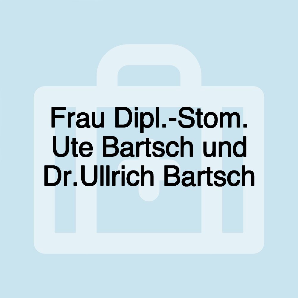 Frau Dipl.-Stom. Ute Bartsch und Dr.Ullrich Bartsch