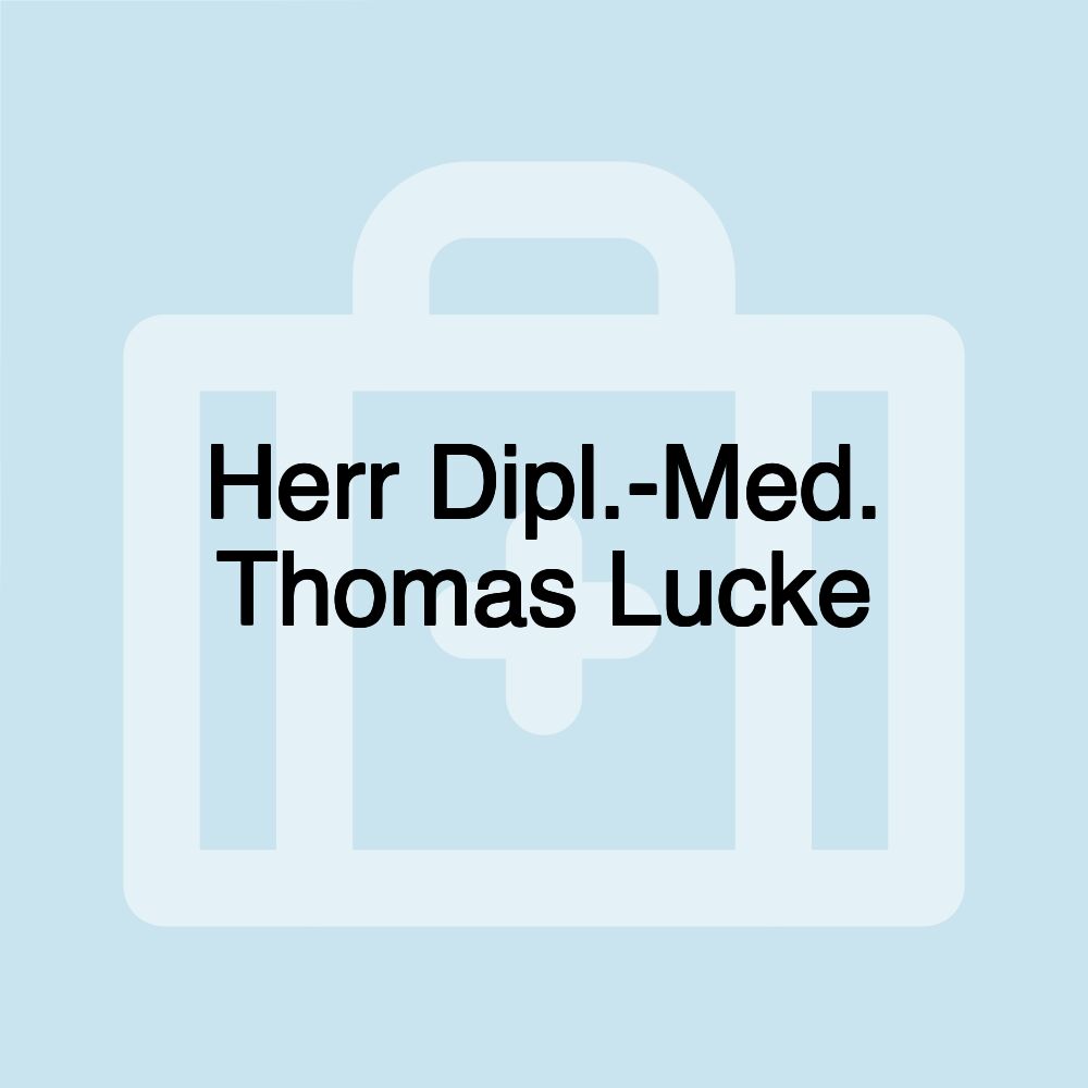 Herr Dipl.-Med. Thomas Lucke