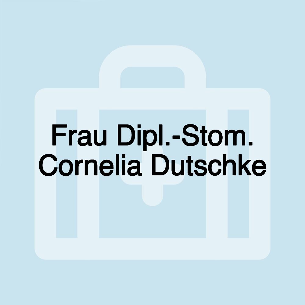 Frau Dipl.-Stom. Cornelia Dutschke