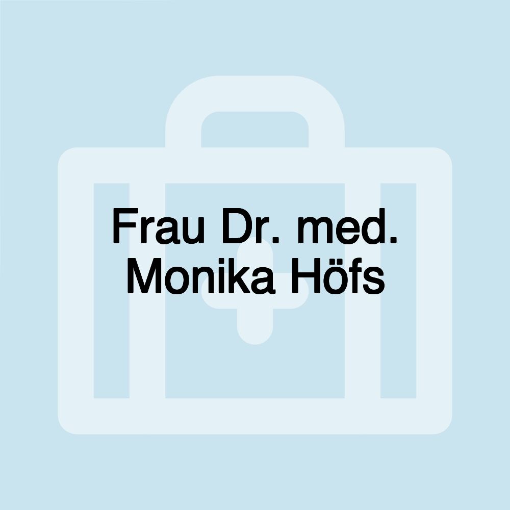 Frau Dr. med. Monika Höfs