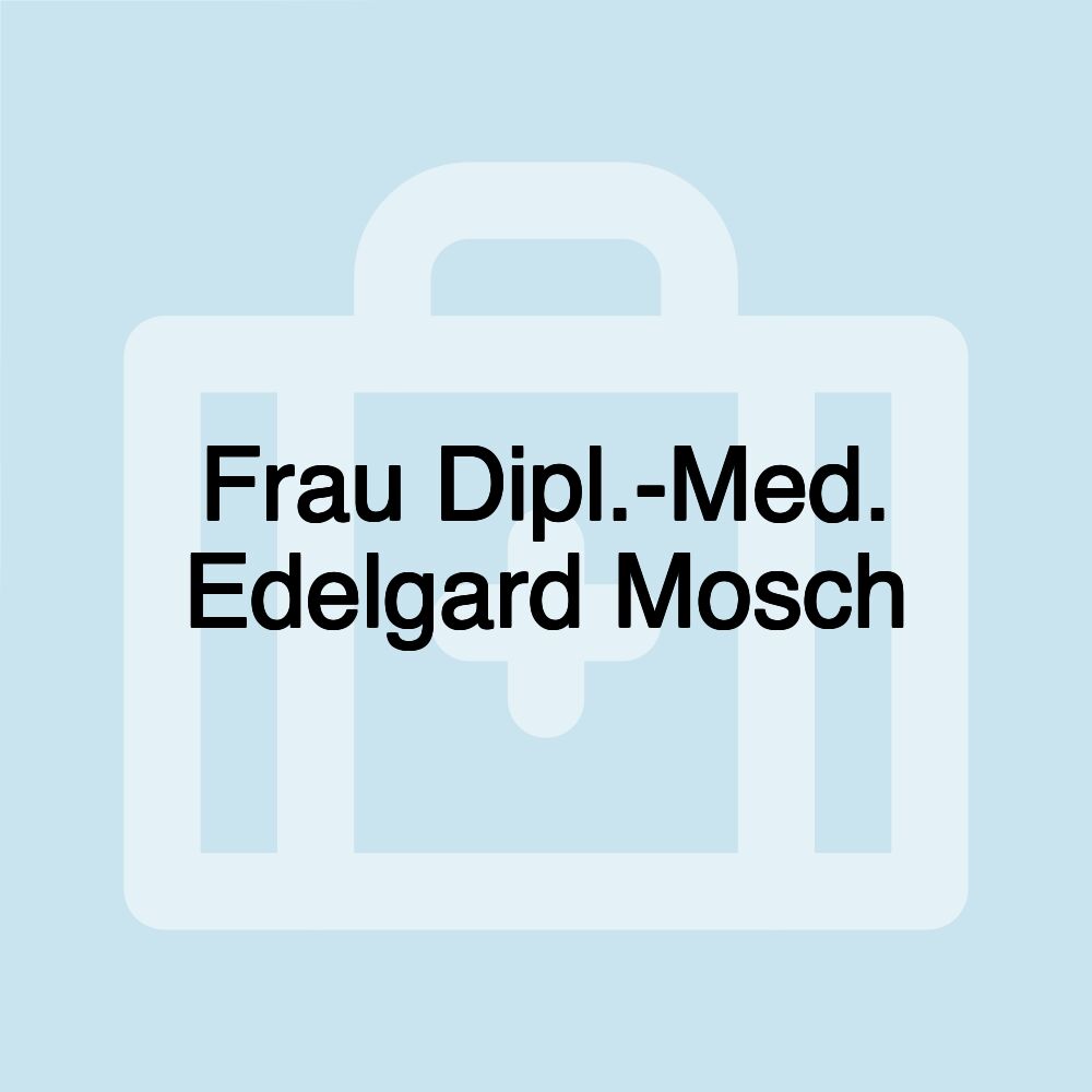 Frau Dipl.-Med. Edelgard Mosch