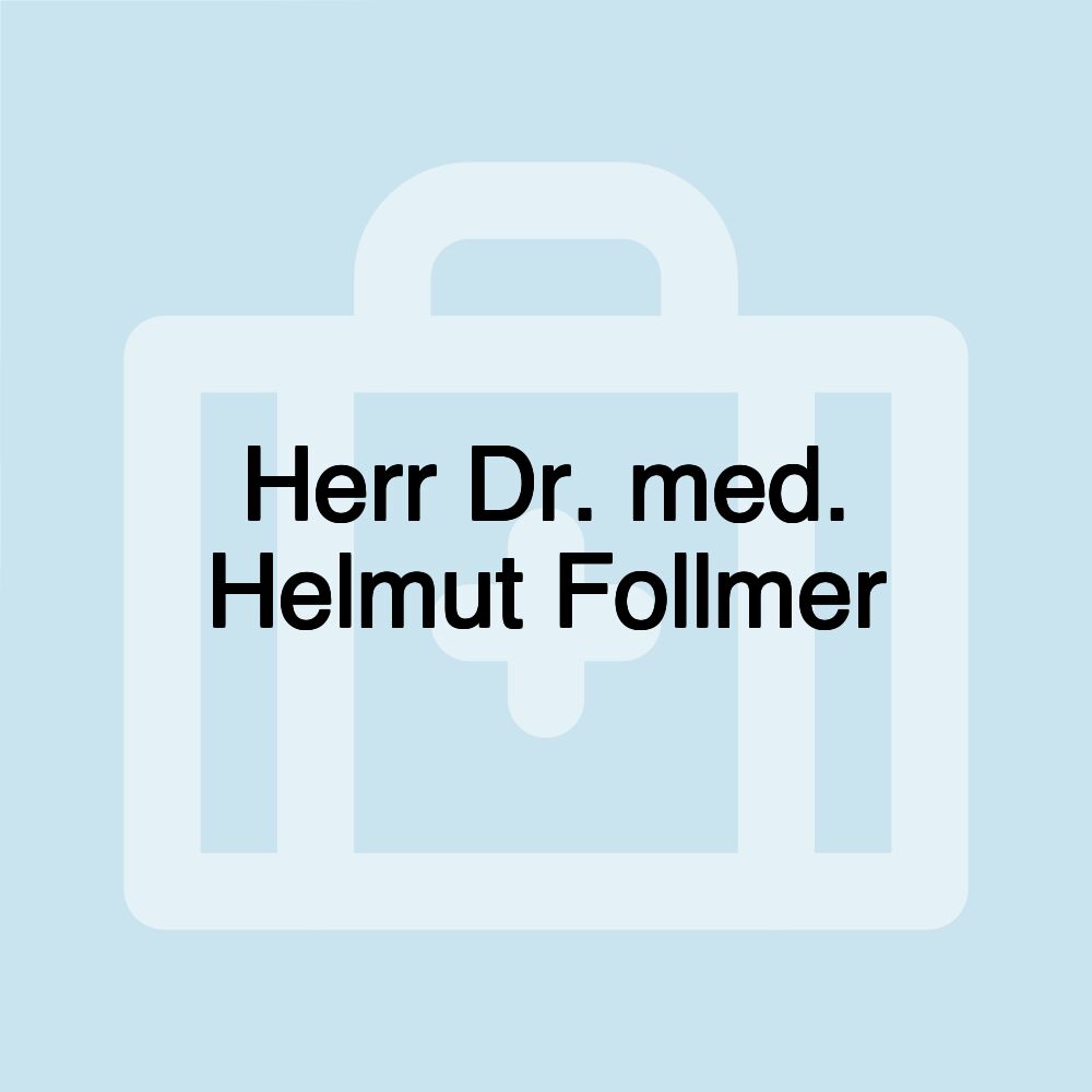 Herr Dr. med. Helmut Follmer