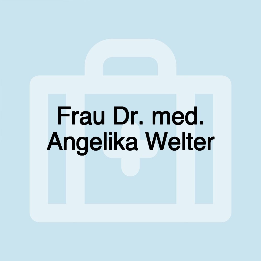 Frau Dr. med. Angelika Welter