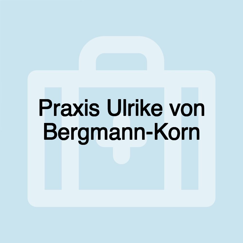 Praxis Ulrike von Bergmann-Korn