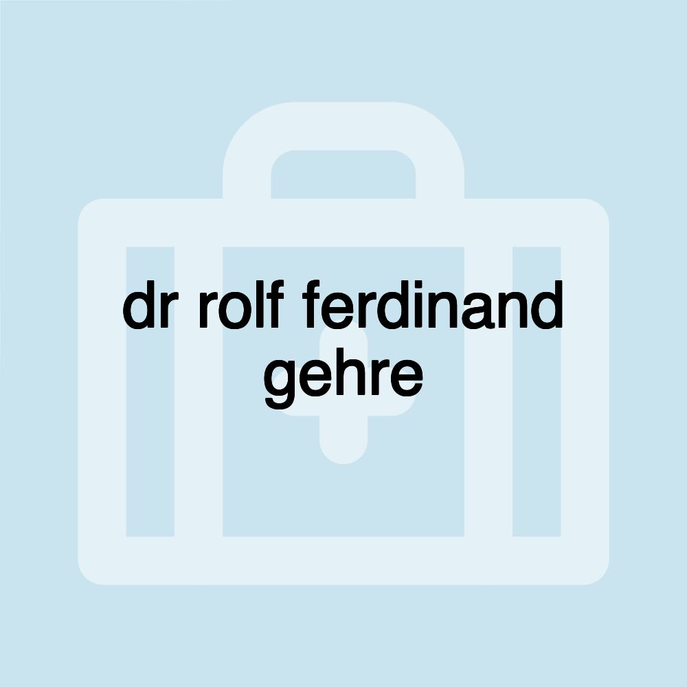 dr rolf ferdinand gehre