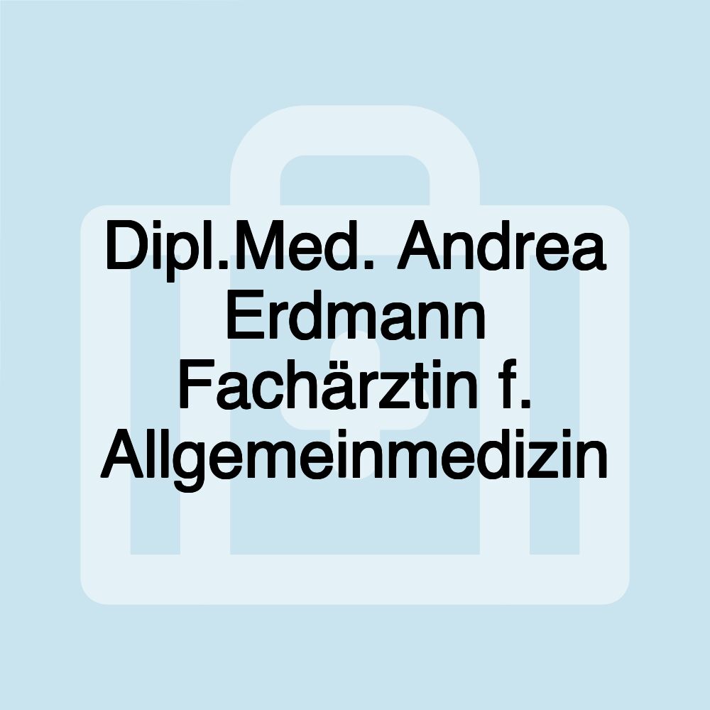 Dipl.Med. Andrea Erdmann Fachärztin f. Allgemeinmedizin