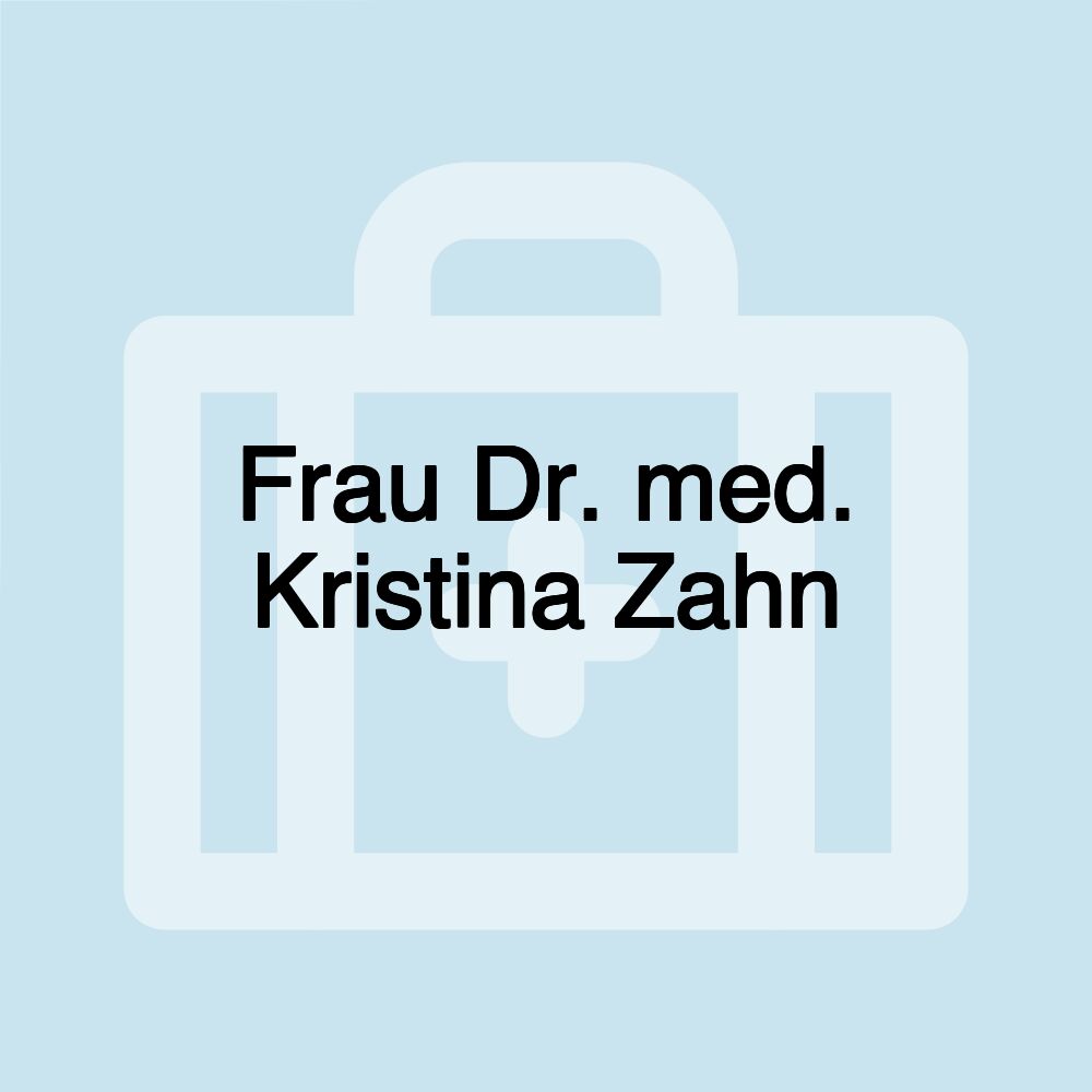 Frau Dr. med. Kristina Zahn