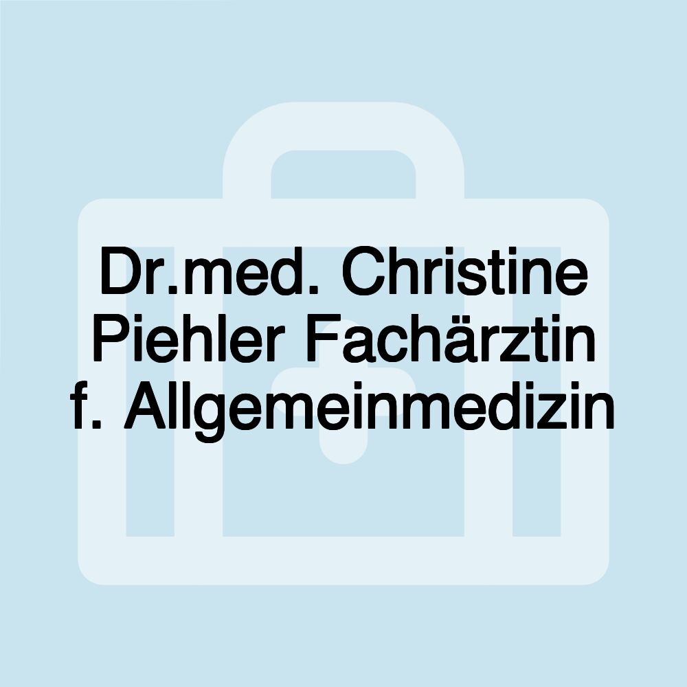 Dr.med. Christine Piehler Fachärztin f. Allgemeinmedizin