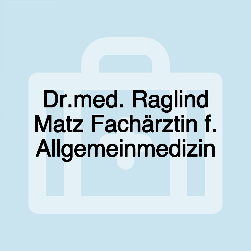 Dr.med. Raglind Matz Fachärztin f. Allgemeinmedizin