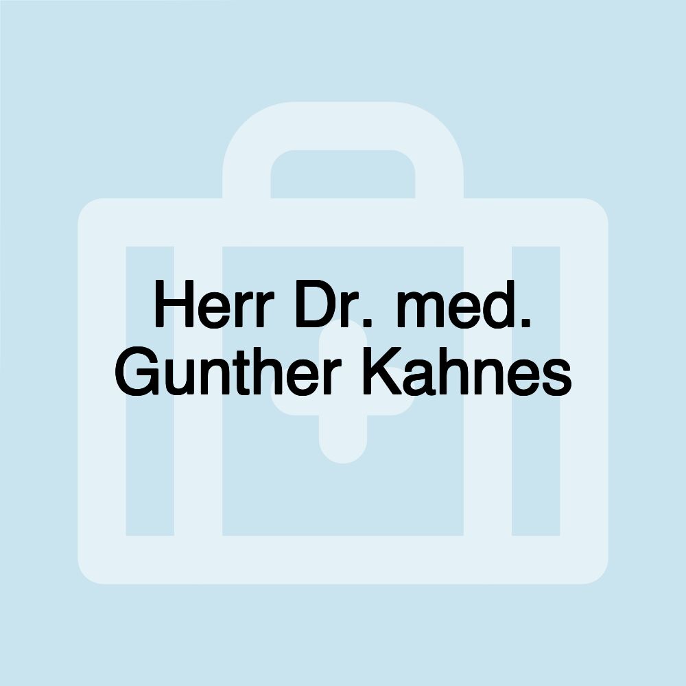 Herr Dr. med. Gunther Kahnes