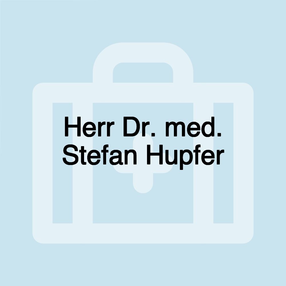 Herr Dr. med. Stefan Hupfer