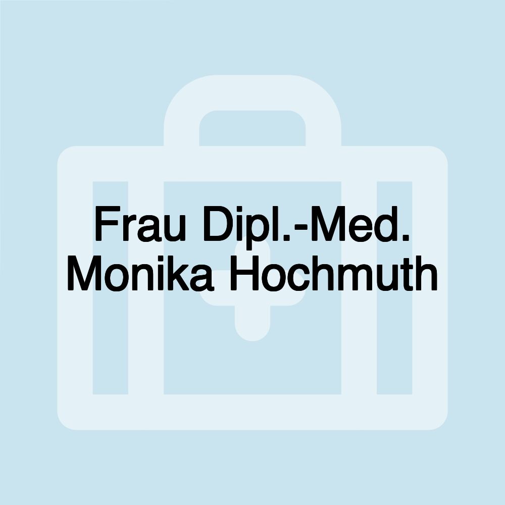 Frau Dipl.-Med. Monika Hochmuth