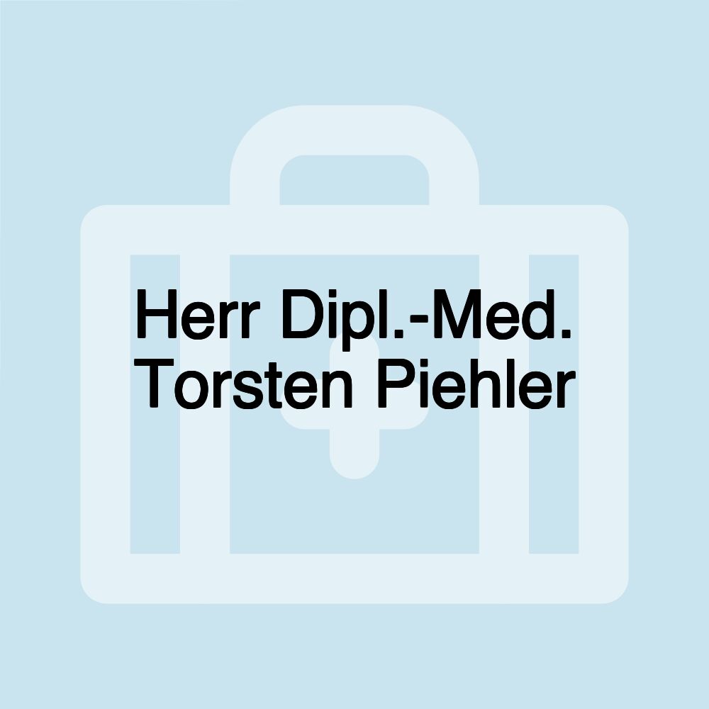 Herr Dipl.-Med. Torsten Piehler