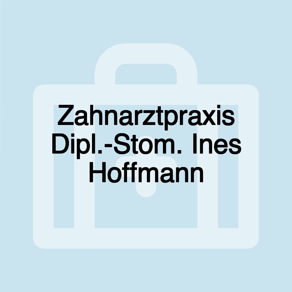 Zahnarztpraxis Dipl.-Stom. Ines Hoffmann