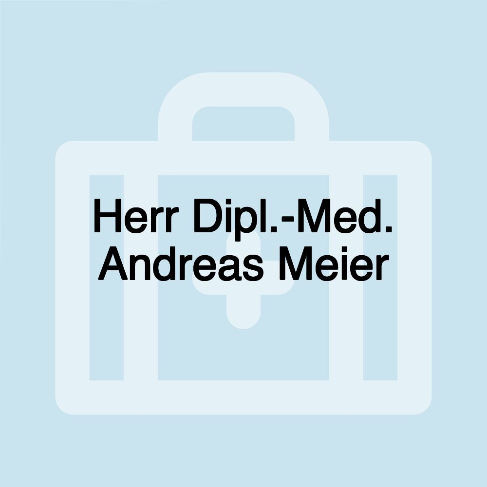 Herr Dipl.-Med. Andreas Meier