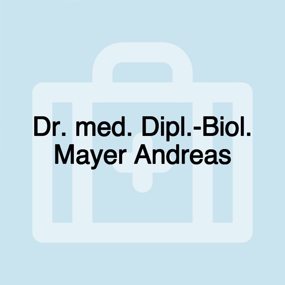 Dr. med. Dipl.-Biol. Mayer Andreas