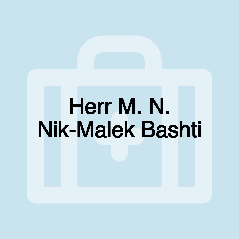 Herr M. N. Nik-Malek Bashti