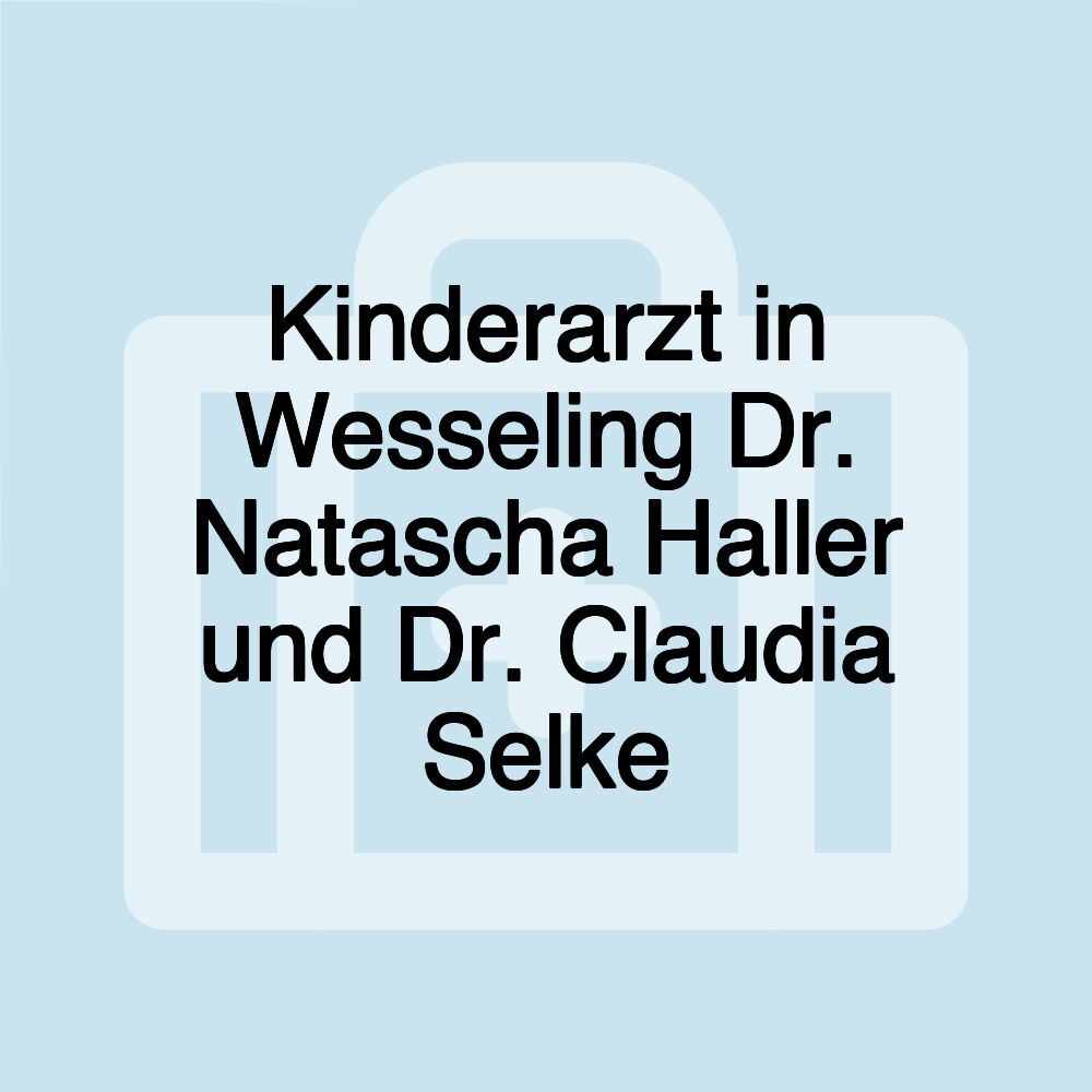 Kinderarzt in Wesseling Dr. Natascha Haller und Dr. Claudia Selke