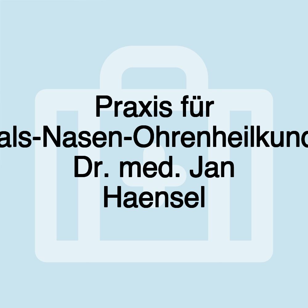 Praxis für Hals-Nasen-Ohrenheilkunde Dr. med. Jan Haensel