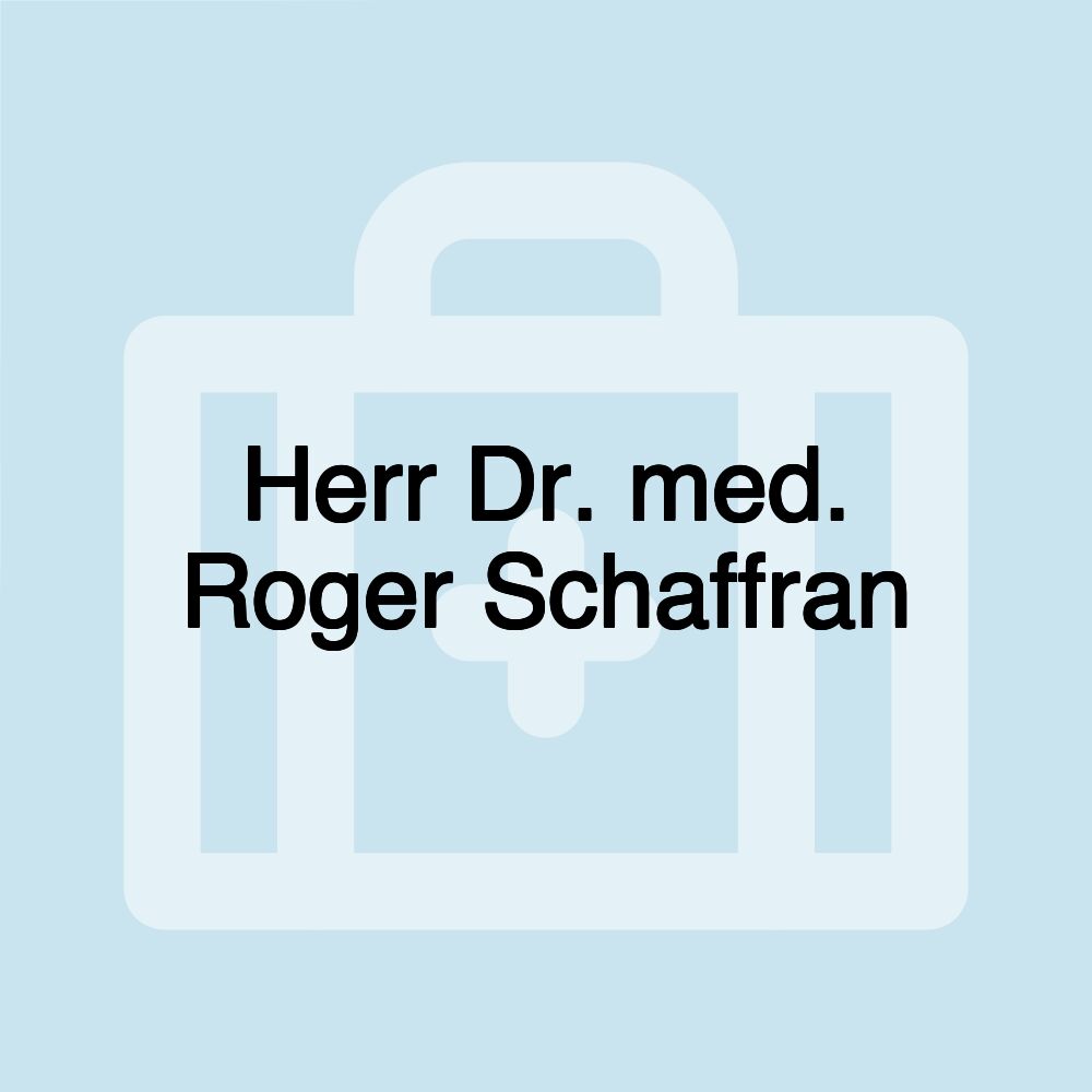 Herr Dr. med. Roger Schaffran