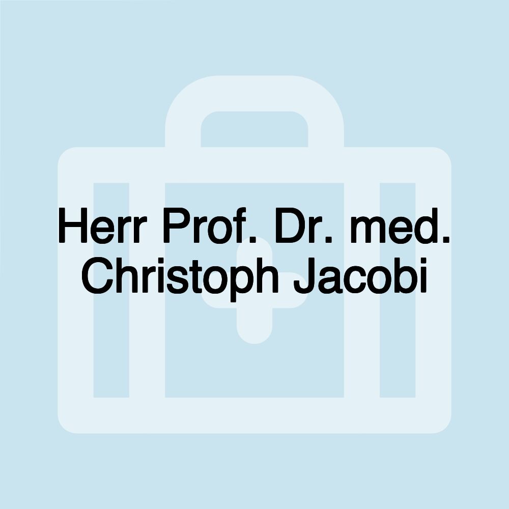 Herr Prof. Dr. med. Christoph Jacobi