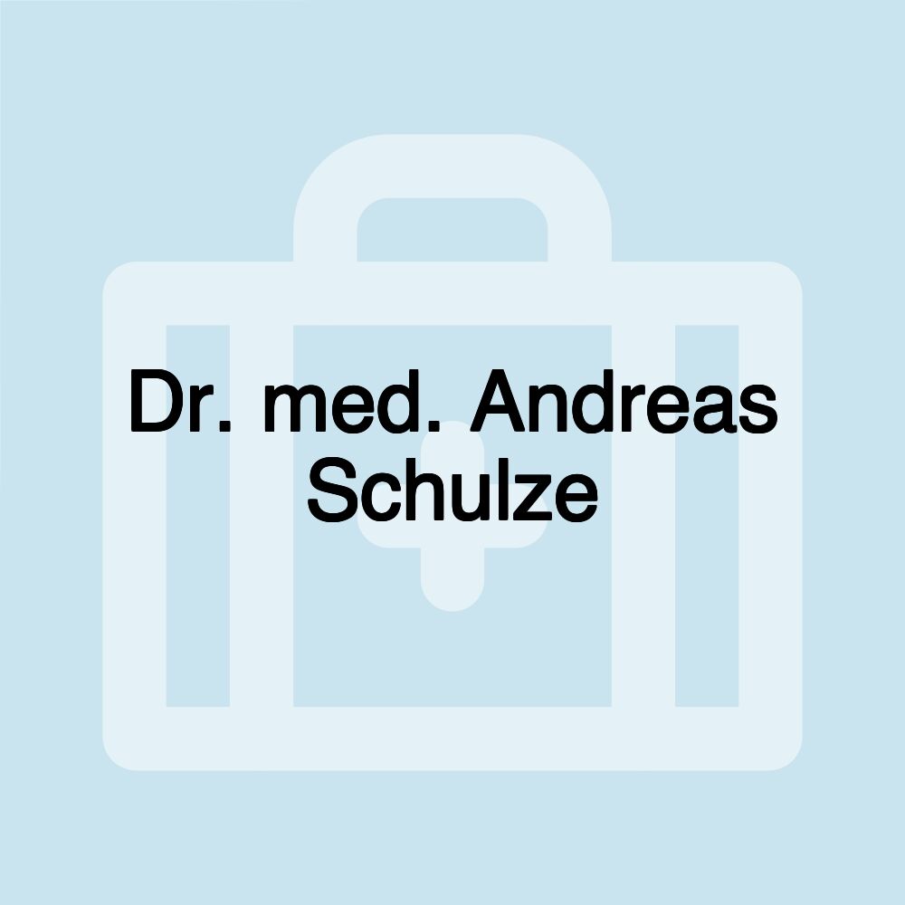 Dr. med. Andreas Schulze