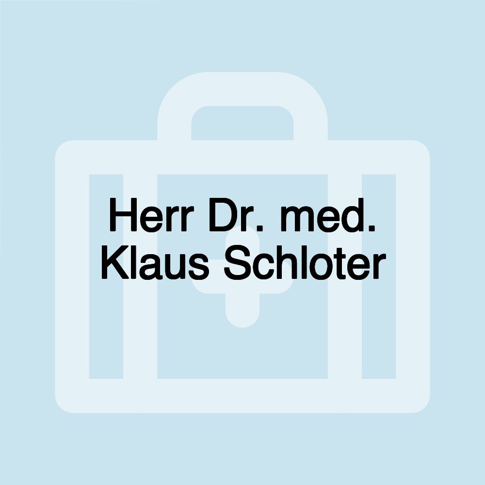 Herr Dr. med. Klaus Schloter